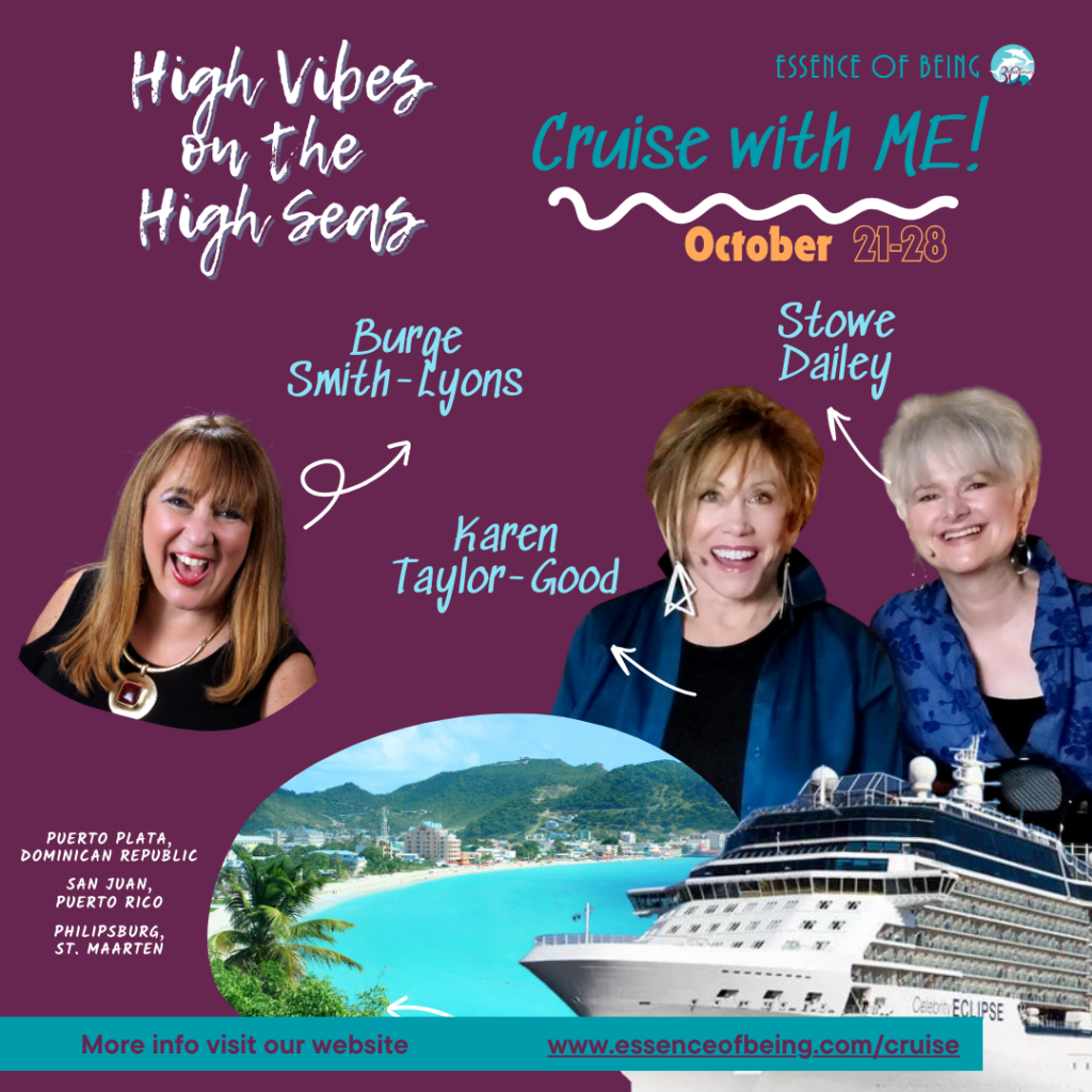 High Vibes on the High Seas! Cruise with Burge Smith-Lyons, Karen Taylor-Good, and Stowe Dailey from October 21-28. We will travel to Puerto Plata Dominican Republic, San Juan Puerto Rico, and Philipsburg St. Maarten.